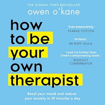 How to Be Your Own Therapist: The ultimate practical self-help guide from bestselling author and therapist with empowering self-help strategies for mental health and stress management