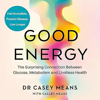 Good Energy: The number 1 New York Times Bestseller: The groundbreaking connection between glucose levels, metabolism, limitless health and longevity