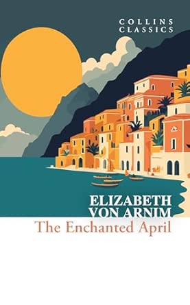 The Enchanted April (Collins Classics)