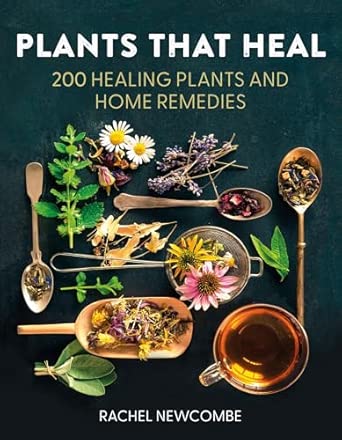 Plants That Heal: 200 Healing Plants and Home Remedies
