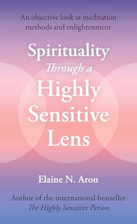 Spirituality Through a Highly Sensitive Lens: The essential self-help guide for personal growth and stress management