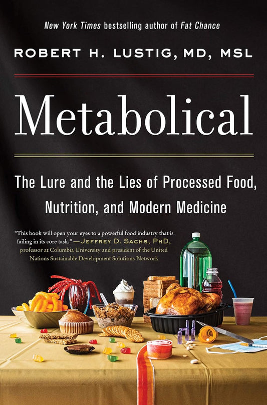 Metabolical
The Lure and the Lies of Processed Food, Nutrition, and Modern Medicine