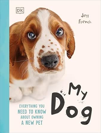 My Dog: Everything You Need to Know About Owning a New Pet