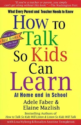 How to Talk So Kids Can Learn: At Home and in School