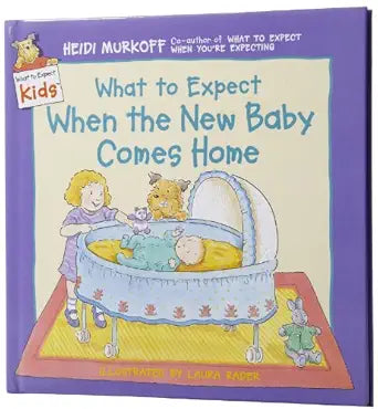 What to Expect When the New Baby Comes Home (What to Expect Kids)