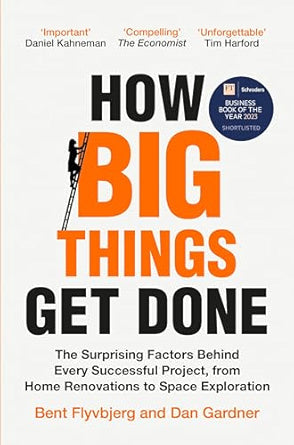 How-Big-Things-Get-Done-The-Surprising-Factors-Behind-Every-Successful-Project-from-Home-Renovations-to-Space-Exploration