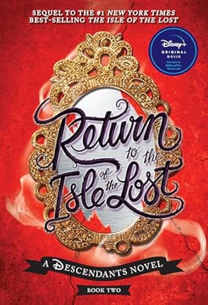 Return to the Isle of the Lost-A Descendants Novel, Book 2: A Descendants Novel