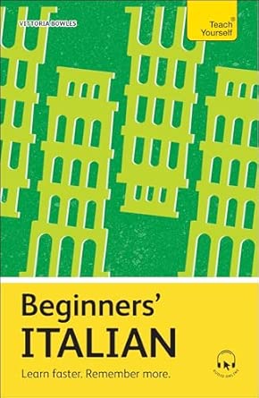 Beginners’ Italian: Learn faster. Remember more.
