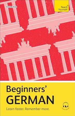 Beginners’ German: Learn faster. Remember more