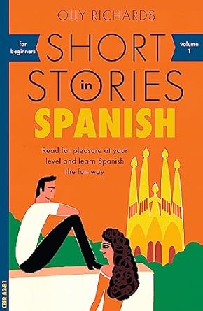 Short Stories in Spanish for Beginners: Read for pleasure at your level, expand your vocabulary and learn Spanish the fun way