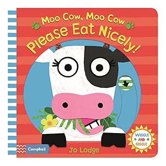 Moo Cow, Moo Cow, Please Eat Nicely! (Wiggle and Giggle, 4)