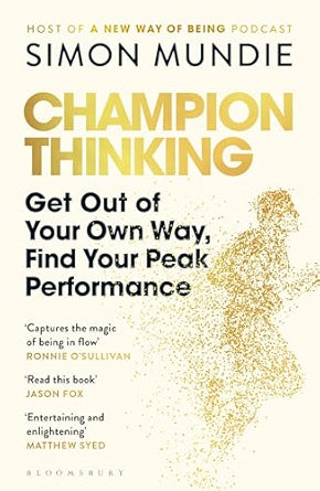 Champion Thinking: Get Out of Your Own Way, Find Your Peak Performance