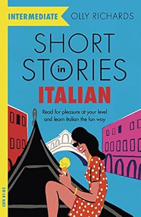 Short Stories in Italian for Intermediate Learners: Read for pleasure at your level, expand your vocabulary and learn Italian the fun way!