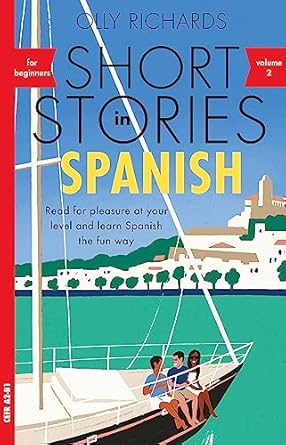 Short Stories in Spanish for Beginners, Volume 2: Read for pleasure at your level, expand your vocabulary and learn Spanish the fun way