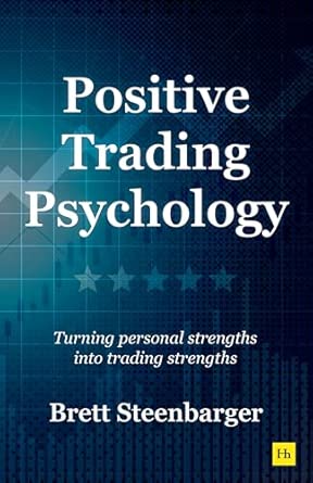 Positive Trading Psychology: Turning personal strengths into trading strengths