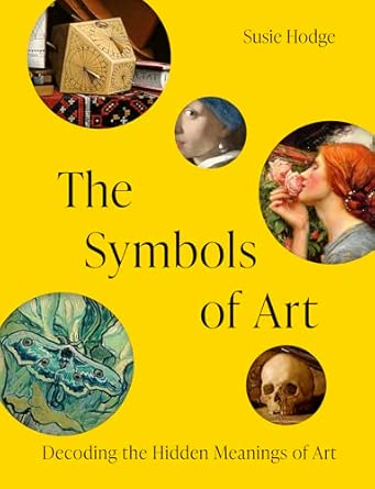 The Symbols of Art: Decoding the Hidden Meanings of Art