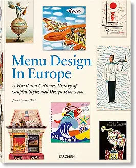 Menu Design in Europe: A Visual and Culinary History of Graphic Styles and Design 1800-2000