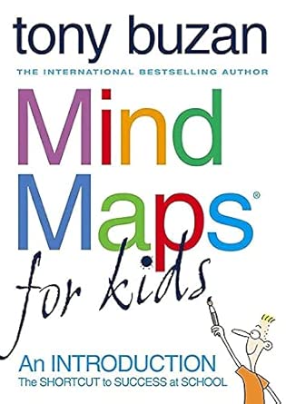 Mind Maps For Kids: The Shortcut to Success at School. An essential workbook for improving memory, focus, and study skills in young learners