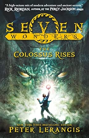 The Colossus Rises: A Children's Fantasy Adventure of Magic and the Seven Wonders of the World: Book 1