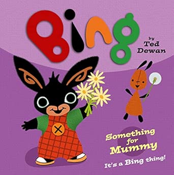 Something for Mummy: A Charming Bing Bunny Picture Book for Preschoolers