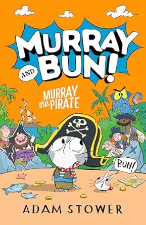 Murray the Pirate: A new adventure in the funny series from bestselling artist Adam Stower