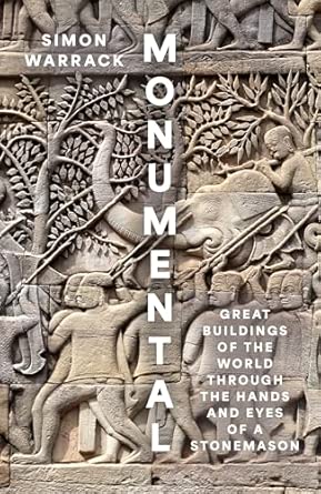 Monumental: Great Buildings of the World Through the Hands and Eyes of a Stonemason