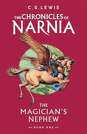 The Magician’s Nephew: Book 1 in the classic children’s fantasy adventure series (The Chronicles of Narnia)