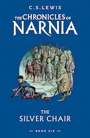 The Silver Chair (Hardback): Book 6 in the children’s classic fantasy adventure series (The Chronicles of Narnia)