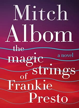 The Magic Strings of Frankie Presto: A Novel