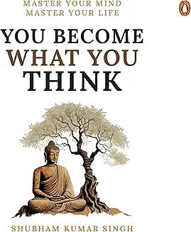 You Become What You Think: Master Your Mind, Master Your Liife
