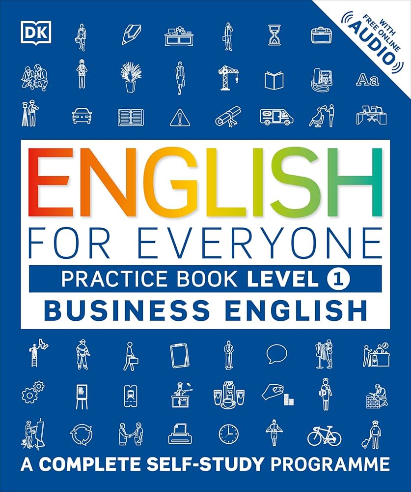 English for Everyone Business English Practice Book Level 1: A Complete Self-Study Programme