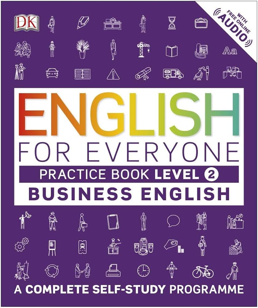 English for Everyone Business English Practice Book Level 2: A Complete Self-Study Programme