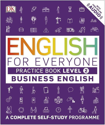 English for Everyone Business English Practice Book Level 2: A Complete Self-Study Programme