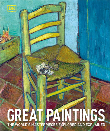 Great Paintings: The World's Masterpieces Explored and Explained