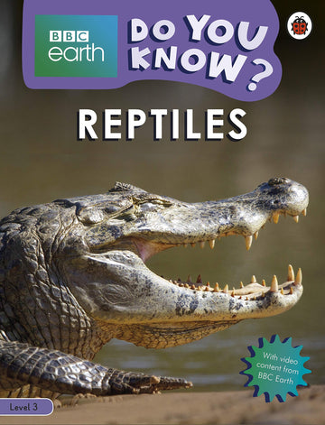 Reptiles - BBC Earth Do You Know...? Level 3