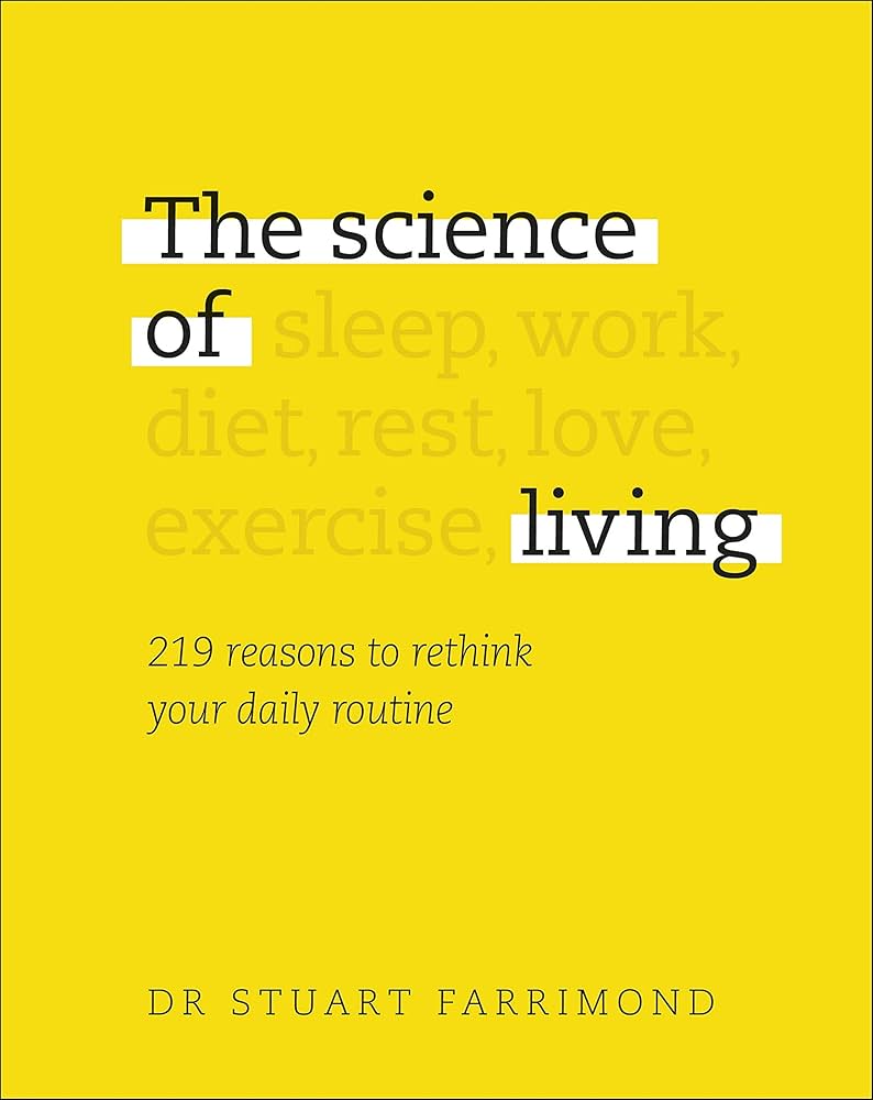 The Science of Living: 219 reasons to rethink your daily routine