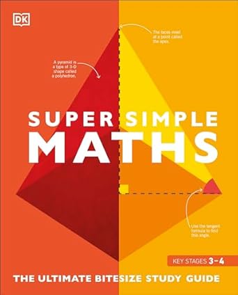 Super Simple Maths: The Ultimate Bitesize Study Guide