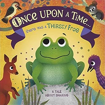 Once Upon A Time... there was a Thirsty Frog
