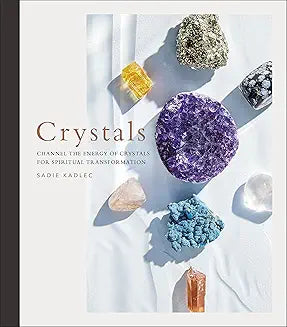 Crystals: Complete Healing Energy for Spiritual Seekers