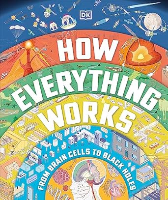 How Everything Works: From Brain Cells to Black Holes