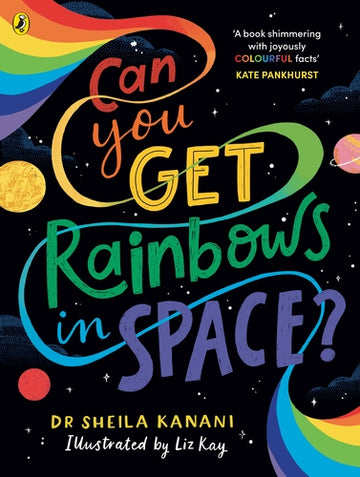 Can You Get Rainbows in Space?: A Colourful Compendium of Space and Science