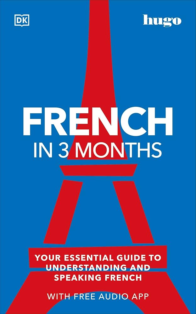 French in 3 Months with Free Audio App: Your Essential Guide to Understanding and Speaking French