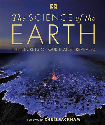 The Science of the Earth: The Secrets of Our Planet Revealed