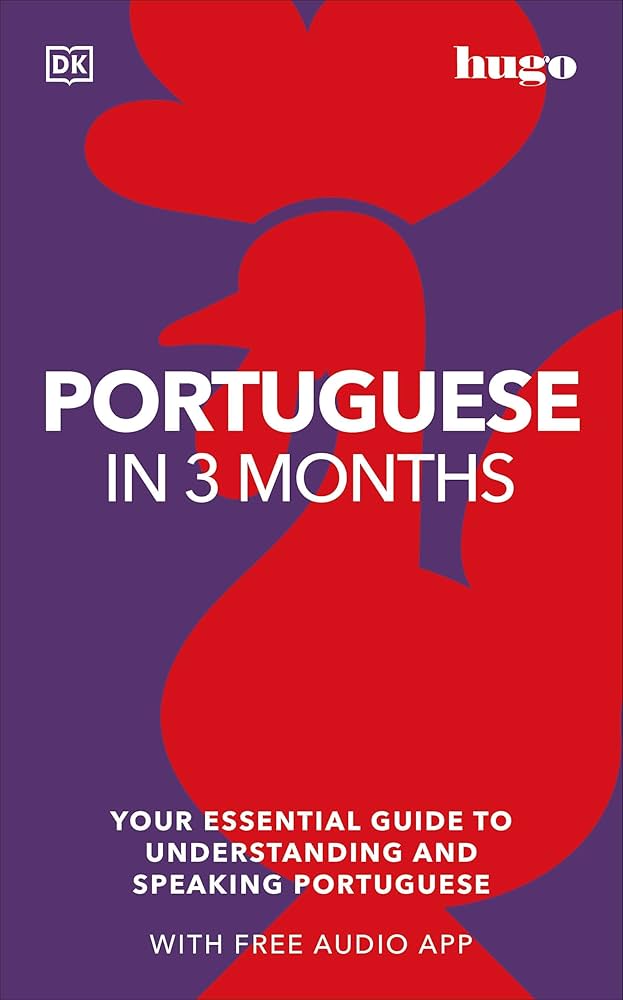 Portuguese in 3 Months with Free Audio App: Your Essential Guide to Understanding and Speaking Portuguese