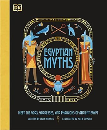 Egyptian Myths: Meet the Gods, Goddesses, and Pharaohs of Ancient Egypt (Ancient Myths)