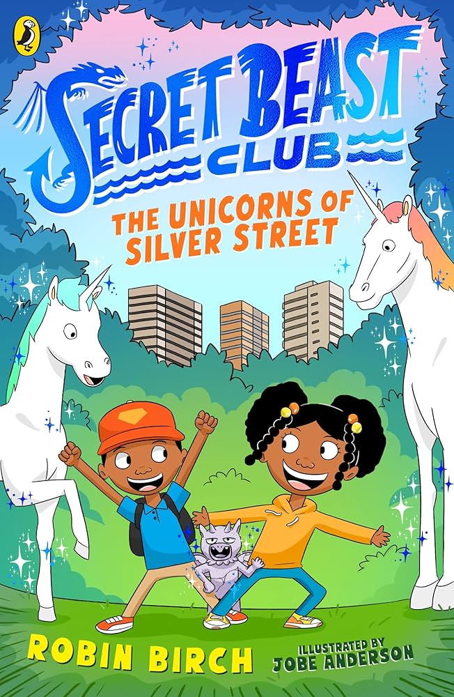 Secret Beast Club: The Unicorns of Silver Street