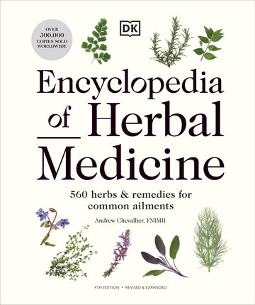 Encyclopedia Of Herbal Medicine: 550 Herbs and Remedies for Common Ailments