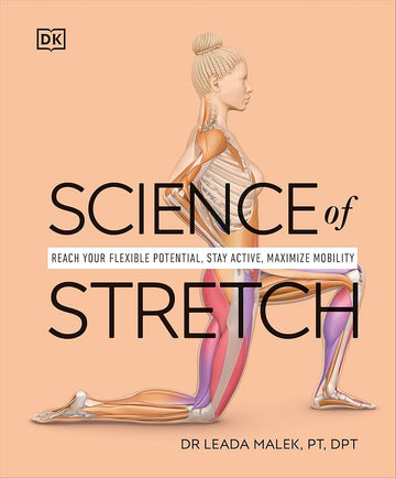 Science of Stretch: Reach Your Flexible Potential, Stay Active, Maximize Mobility