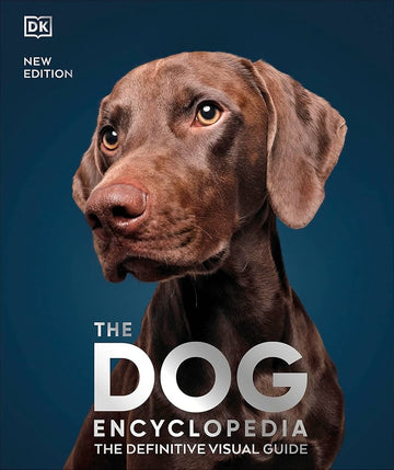 The Dog Encyclopedia: The Definitive Visual Guide (DK Pet Encyclopedias)