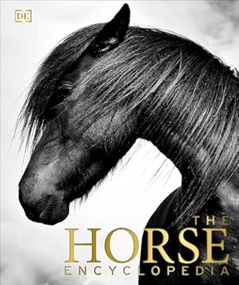 The Horse Encyclopedia (DK Pet Encyclopedias)